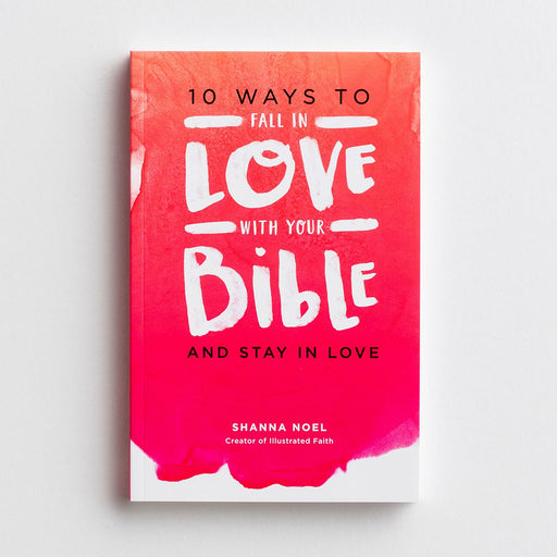 Dayspring - Shanna Noel - 10 Ways To Fall In Love With Your Bible And Stay In Love