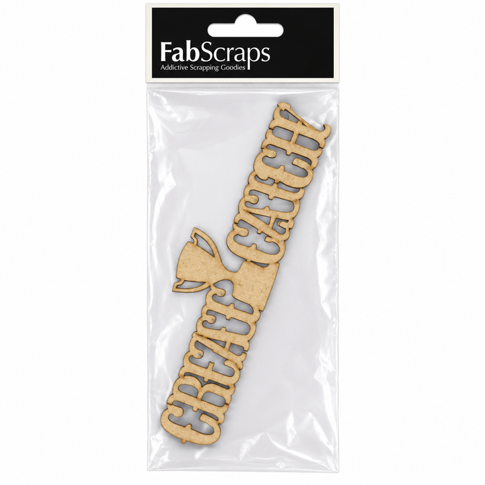 Doodles - FabScraps - “Great Catch" Chipboard Embellishment