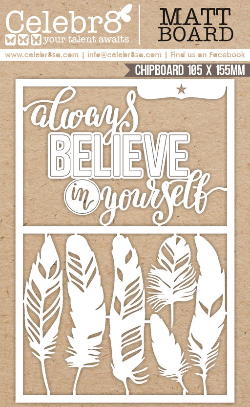 Celebr8 - Beautiful Life - Matt Board Equi - Always Believe In Yourself