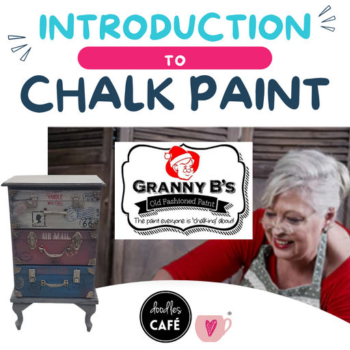 Granny B - Introduction to Chalk Paint - Class - 6 August - 9am