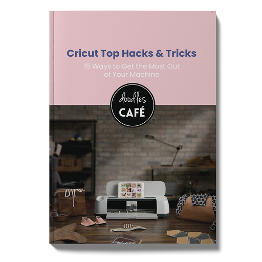 Doodles Guide - Cricut Top Hacks & Tricks - 15 Ways to get most out of your machine (Printed)