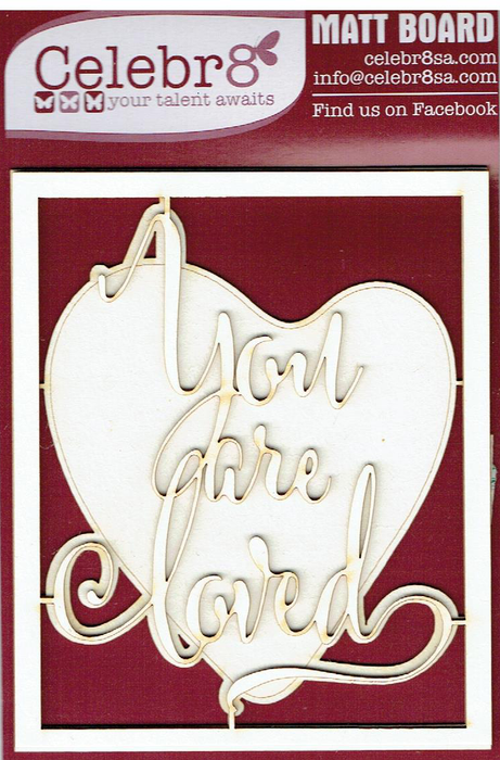 Celebr8 - Embellishments - Matt Board - You are Loved