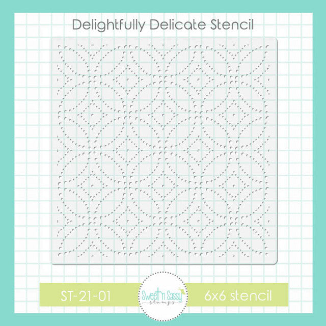 Sweet-n-Sassy-Stamps - Stencil - Delightfully Delicate